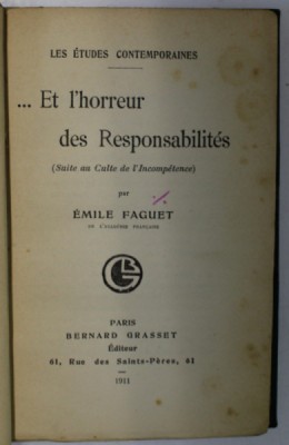 ...ET L &amp;#039;HORREUR DES RESPONSABILITIES ( SUITE AU CULTE DE L &amp;#039; INCOMPETENCE ) par EMILE FAGUET , 1911 foto