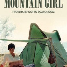 Mountain Girl: From Barefoot to the Boardroom