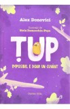 Tup. Imposibil e doar un cuvant - Alex Donovici