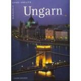 Ungarn - Magyarorsz&aacute;g n&eacute;met nyelvű - Damals und Heute - Claudia Sugliano