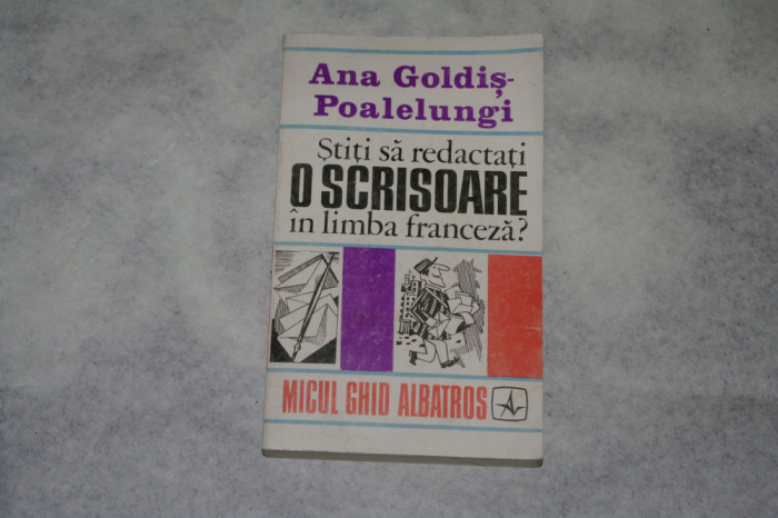 Stiti sa redactati o scrisoare in limba franceza ? - Ana Goldis-Poalelungi