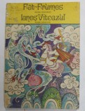 FAT - FRUMOS , BASME ROMANESTI - IANOS VITEAZUL , BASME MAGHIARE , ilustratii de NICOLAE SIRBU si ISTVAN HEGEDUS , 1974 * PREZINTA HALOURI DE APA SI