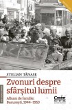 Zvonuri despre sf&acirc;rșitul lumii. Ediția a II-a revăzută și adăugită - Paperback brosat - Stelian Tănase - Corint