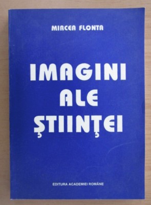 Mircea Flonta - Imagini ale stiintei foto