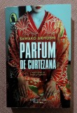 Parfum de curtezana. Editura Humanitas, 2023 - Sawako Ariyoshi