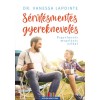 S&eacute;r&uuml;l&eacute;smentes gyereknevel&eacute;s - Fegyelmez&eacute;s megal&aacute;z&aacute;s n&eacute;lk&uuml;l - Dr. Vanessa Lapointe