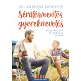 S&eacute;r&uuml;l&eacute;smentes gyereknevel&eacute;s - Fegyelmez&eacute;s megal&aacute;z&aacute;s n&eacute;lk&uuml;l - Dr. Vanessa Lapointe