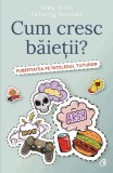 Cum cresc baietii?