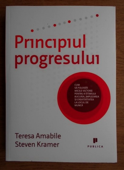 Principiul progresului / Teresa Amabile, Steven Kramer