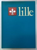 LILLE , DIX SIECLES D ' HISTOIRE par PIERRE PIERRARD , 1979