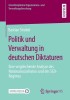 Politik Und Verwaltung in Deutschen Diktaturen: Eine Vergleichende Analyse Des Nationalsozialismus Und Des Sed-Regimes