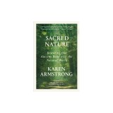 Sacred Nature: Restoring Our Ancient Bond with the Natural World