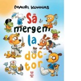 Sa mergem la doctor - Mauri Kunnas, Andreea Nita