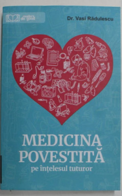 MEDICINA POVESTITA PE INTELESUL TUTUROR de VASI RADULESCU , 2019 T9 foto