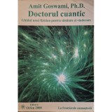 Amit Goswami - Doctorul cuantic (Editia: 2000)