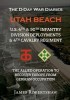 The D-Day War Diaries - Utah Beach (2023): US 4th &amp; 90th Infantry, 4th Cavalry. Landings, German Fortifications, Maps, Actions