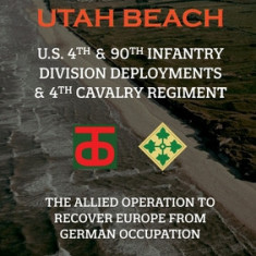The D-Day War Diaries - Utah Beach (2023): US 4th and 90th Infantry Division Deployments &&#8196;4th Cavalry Regiment