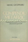 Compendiu Metafizic - Mihail Gradinaru, Septentrion, 1992, Iasi, 101 pagini, Romana, Stare Buna