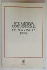 THE GENEVA CONVENTIONS OF AUGUST 12 , 1949
