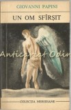 Cumpara ieftin Un Om Sf&acirc;rșit - Giovanni Papini, Editura Pentru Literatura Universală, 1969, Roman, Colecția Meridiane