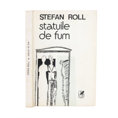 Stephan Roll, Statuile de fum, 1984, cu &amp;icirc;nsemnările lui Victor Valeriu Martinescu foto