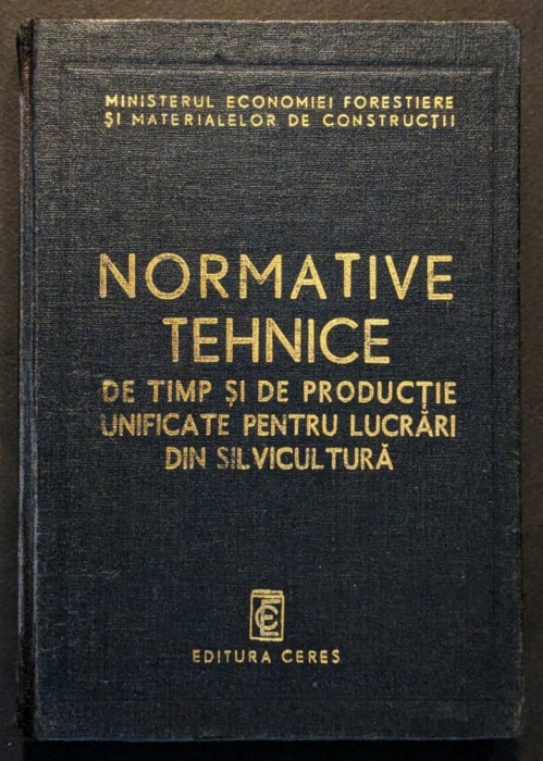 1976 Ceres LUCRARI in SILVICULTURA Norme Normative Tehnice de Munca Unificate