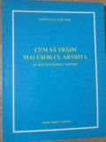 CUM SA TRAIM MAI USOR CU ARTRITA SI REUMATISMUL NOSTRU-CHRISTIAAN BARNARD-270064