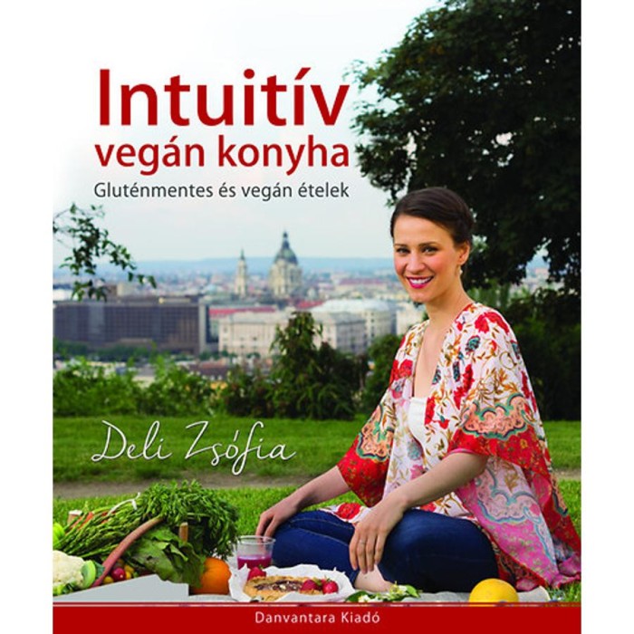 Intuit&iacute;v veg&aacute;n konyha - Glut&eacute;nmentes &eacute;s veg&aacute;n &eacute;telek - Deli Zs&oacute;fia
