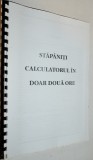 Stapaniti calculatorul in doar doua ore