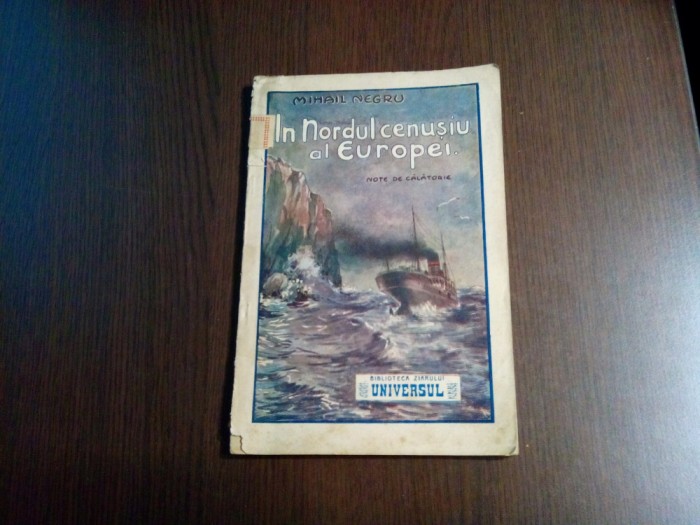 IN NORDUL CENUSIU AL EUROPEI Insemnarile unui Calator - Mihail Negru -1927,148p.