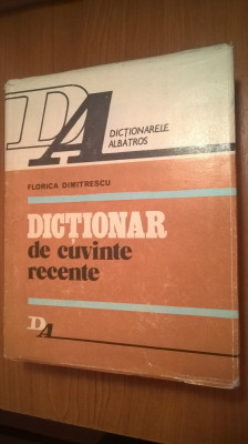 Dictionar de cuvinte recente - Florica Dimitrescu (Editura Albatros, 1982) foto