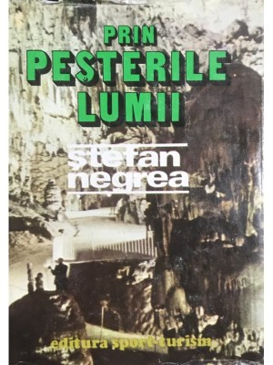 Ștefan Negrea - Prin peșterile lumii (editia 1979) foto