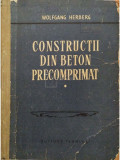 Wolfgang Herberg - Constructii din beton precomprimat, vol. 1 (editia 1959)