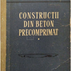 Wolfgang Herberg - Constructii din beton precomprimat, vol. 1 (editia 1959)