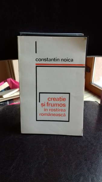 CONSTANTIN NOICA - CREATIE SI FRUMOS IN ROSTIREA ROMANEASCA {ED EMINESCU `1973} 182 PAG STARE BUNA