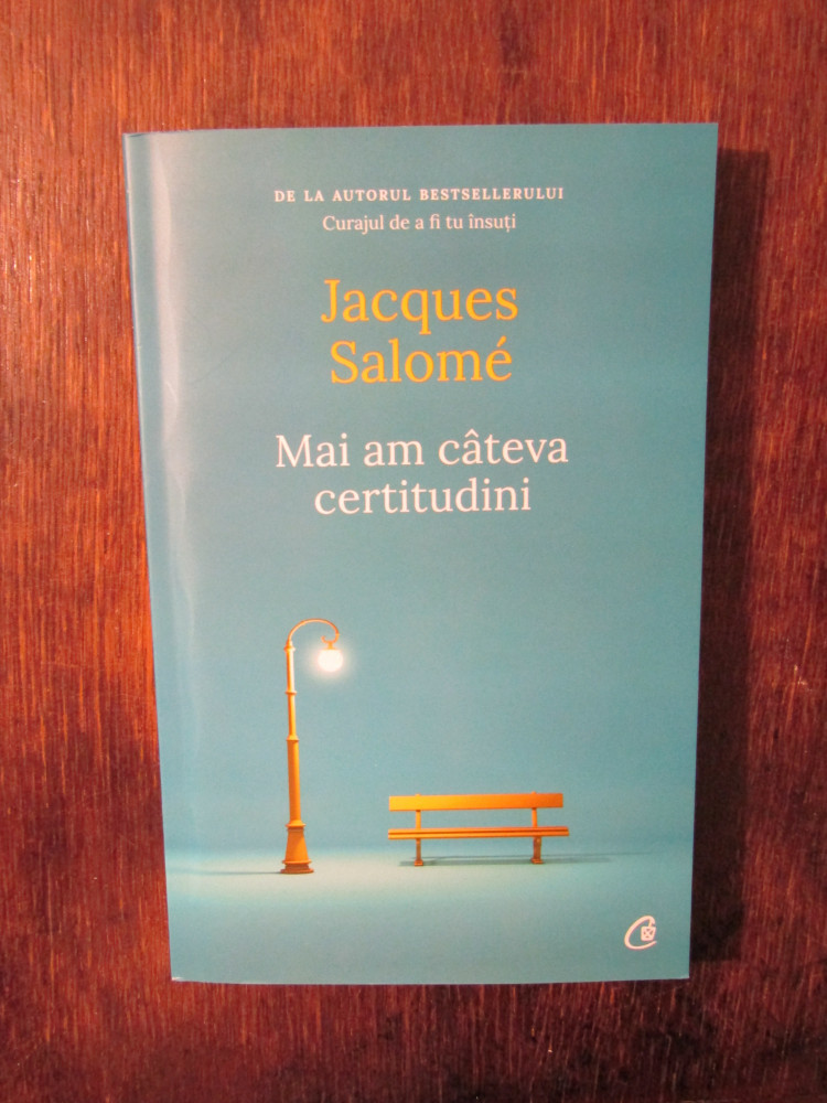 Mai am câteva certitudini - Jacques Salome | Okazii.ro