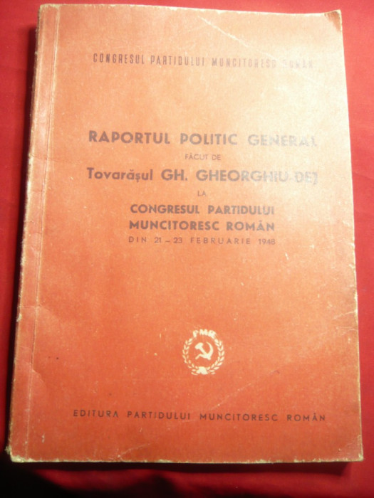 Gh.Gheorghiu-Dej- Raport Politic General la Congres PMR 1948 , 47 pag Ed.PMR1948