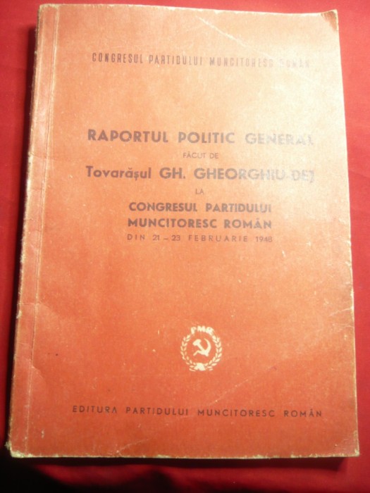 Gh.Gheorghiu-Dej- Raport Politic General la Congres PMR 1948 , 47 pag Ed.PMR1948