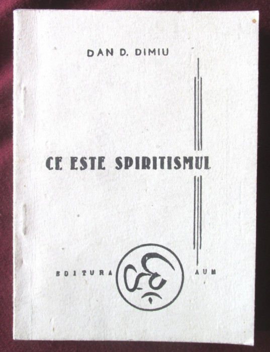 &quot;CE ESTE SPIRITISMUL&quot;, Dan D. Dimiu