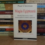 PAUL CHRISTIAN - MAGIA EGIPTEANA : METODA CITIRII HOROSCOPULUI IN TRADITIA EGIPTEANA , 1997 *