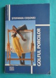 Stefania Cosovei &ndash; Golful porcilor ( cu dedicatie si autograf )