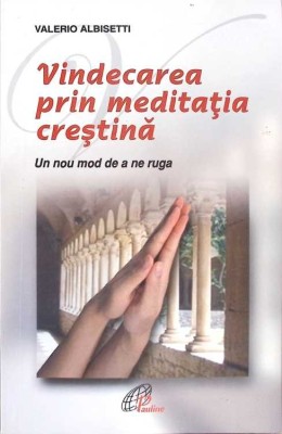VINDECAREA PRIN MEDITATIA CRESTINA. UN NOU MOD DE A NE RUGA-VALERIO ALBISETTI-331850 foto
