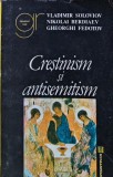 Carte Crestinism si antisemitism - Autori Vladimir Soloviov, Nikolai Berdiaev, Gheorghi Fedotov - 1992 - Humanitas - Brosata - 138 pagini
