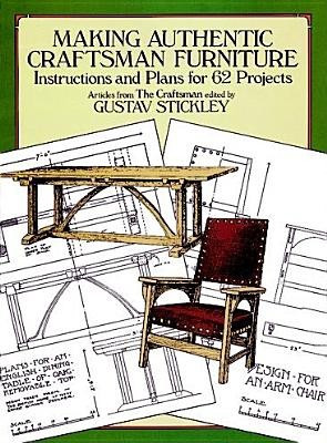 Making Authentic Craftsman Furniture: Instructions and Plans for 62 Projects foto
