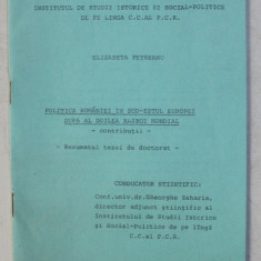 POLITICA ROMANIEI IN SUD - ESTUL EUROPEI DUPA CEL DE -AL DOILEA RAZBOI MONDIAL , REZUMATUL TEZEI DE DOCTORAT - ELISABETA PETREANU , 1988