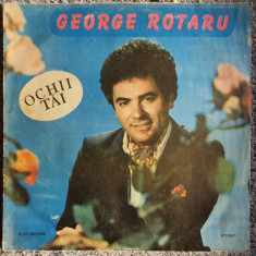 George Rotaru, Ochii tai, disc vinil Electrecord 1988, stare f buna