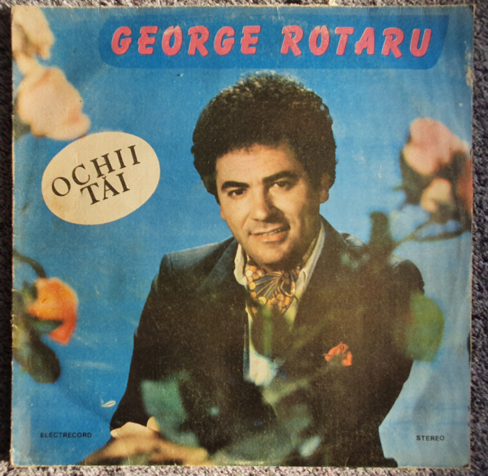 George Rotaru, Ochii tai, disc vinil Electrecord 1988, stare f buna