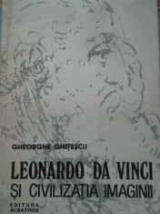 Leonardo Da Vinci Si Civilizatia Imaginii - Gheorghe Ghitescu ,293645 foto