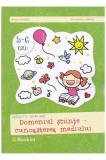 Domeniul stiinte - cunoasterea mediului. 5-6 ani Grupa mare | Irina Curelea, 2022, Booklet