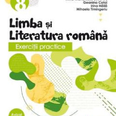 Limba si literatura romana. Exercitii practice - Clasa 8 - Mina-Maria Rusu, Geanina Cotoi, Irina Haila, Mihaela Timingeriu
